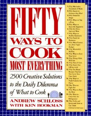 Fifty Ways to Cook Most Everything: 2500 Creative Solutions to the Daily Dilemma of What to Cook image number 0