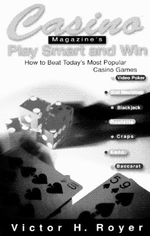 Casino (TM) Magazine's Play Smart and Win: How to Beat Most Popl Casino Games image number 0