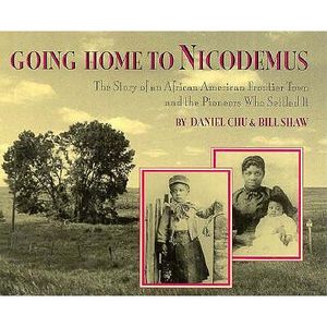 Going Home to Nicodemus: The Story of an African American Frontier Town and the Pioneers Who... image number 0