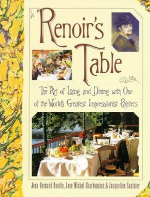 Renoir's Table: The Art of Living and Dining with One of the World's Greatest Impressionist Painters image number 0