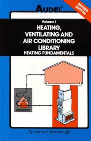 Audel Heating, Ventilating and Air Conditioning Library: Heating Fundamentals, Furnaces, Boilers, Boiler Conversions image number 0