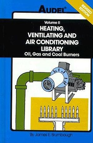 Audel Heating, Ventilating and Air Conditioning Library: Oil, Gas & Coal Burners, Controls Ducts, Piping, Valves image number 0