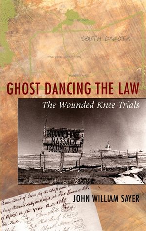 Ghost Dancing the Law: The Wounded Knee Trials image number 0
