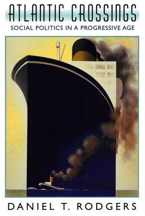 Atlantic Crossings: Social Politics in a Progressive Age (Revised) image number 0