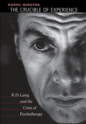 The Crucible of Experience: R. D. Laing and the Crisis of Psychotherapy image number 0