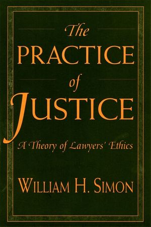 Practice of Justice: A Theory of Lawyers' Ethics image number 0