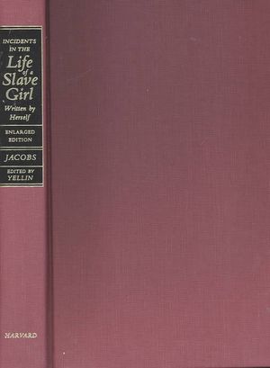 Incidents in the Life of a Slave Girl, Written by Herself: Now with "A True Tale of Slavery," by John Jacobs image number 0