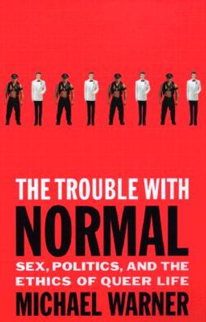 The Trouble with Normal: Sex, Politics, and the Ethics of Queer Life image number 0