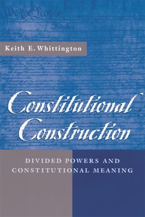 Constitutional Construction: Divided Powers and Constitutional Meaning image number 0