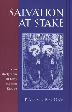 Salvation at Stake: Christian Martyrdom in Early Modern Europe image number 0