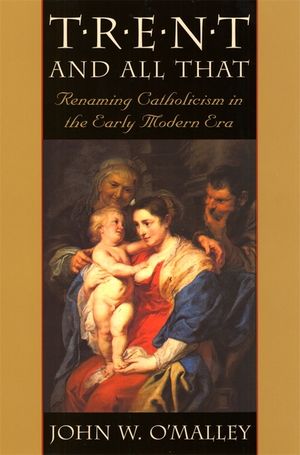 Trent and All That: Renaming Catholicism in the Early Modern Era image number 0