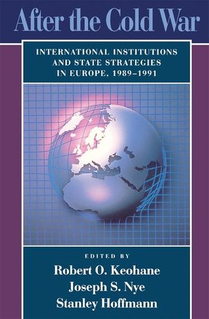 After the Cold War: International Institutions and State Strategies in Europe, 1989-1991 image number 0