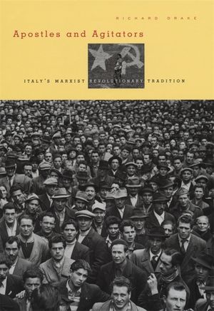 Apostles and Agitators: Italy's Marxist Revolutionary Tradition image number 0