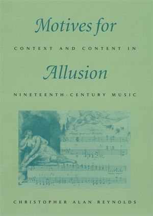 Motives for Allusion: Context and Content in Nineteenth-Century Music image number 0