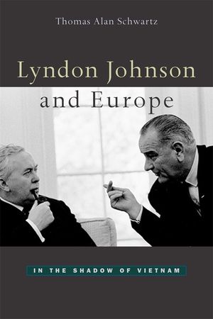 Lyndon Johnson and Europe: In the Shadow of Vietnam image number 0