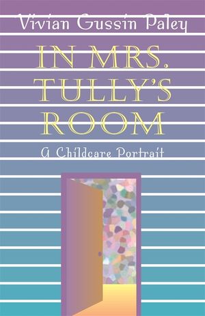 In Mrs. Tully's Room: A Childcare Portrait (Revised) image number 0