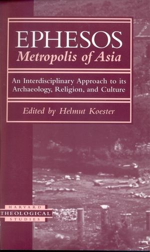 Ephesos, Metropolis of Asia: An Interdisciplinary Approach to Its Archaeology, Religion, and Culture image number 0
