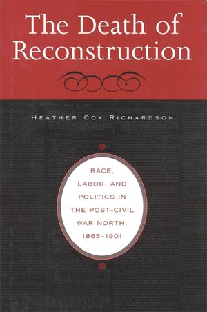 Death of Reconstruction: Race, Labor, and Politics in the Post-Civil War North, 1865-1901 image number 0