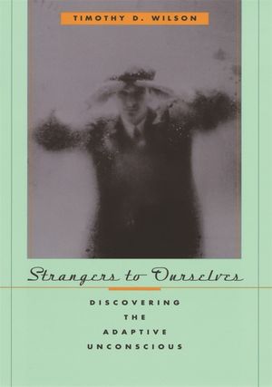 Strangers to Ourselves: Discovering the Adaptive Unconscious image number 0