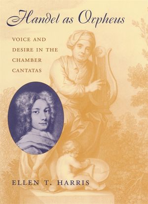 Handel as Orpheus: Voice and Desire in the Chamber Cantatas image number 0