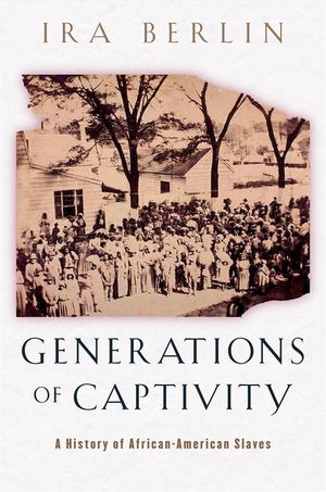 Generations of Captivity: A History of African-American Slaves image number 0