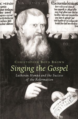 Singing the Gospel: Lutheran Hymns and the Success of the Reformation image number 0