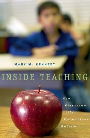 Inside Teaching: How Classroom Life Undermines Reform image number 0