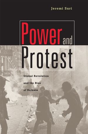 Power and Protest: Global Revolution and the Rise of Detente (Revised) image number 0