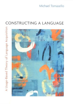 Constructing a Language: A Usage-Based Theory of Language Acquisition image number 0