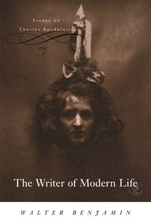 The Writer of Modern Life: Essays on Charles Baudelaire image number 0
