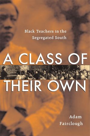 A Class of Their Own: Black Teachers in the Segregated South image number 0