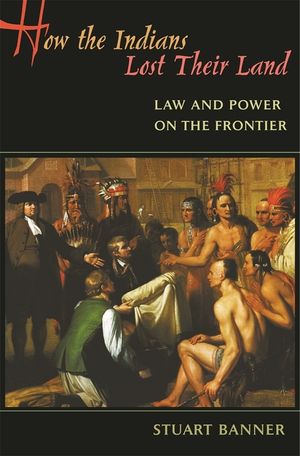 How the Indians Lost Their Land: Law and Power on the Frontier image number 0