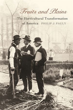 Fruits and Plains: The Horticultural Transformation of America image number 0