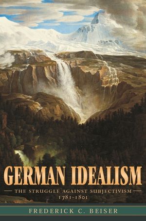 German Idealism: The Struggle Against Subjectivism, 1781-1801 image number 0