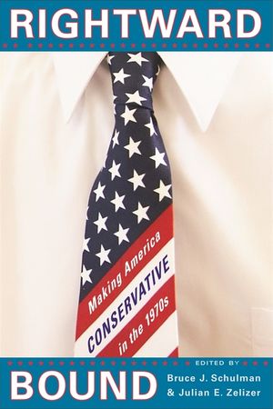 Rightward Bound: Making America Conservative in the 1970s image number 0