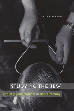 Studying the Jew: Scholarly Antisemitism in Nazi Germany image number 0