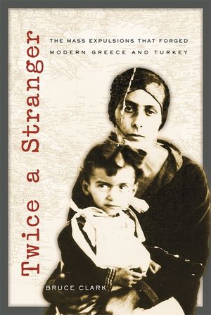 Twice a Stranger: The Mass Expulsions That Forged Modern Greece and Turkey image number 0