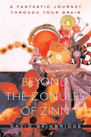 Beyond the Zonules of Zinn: A Fantastic Journey Through Your Brain image number 0
