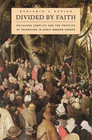 Divided by Faith: Religious Conflict and the Practice of Toleration in Early Modern Europe image number 0