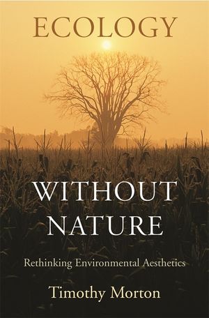 Ecology Without Nature: Rethinking Environmental Aesthetics image number 0