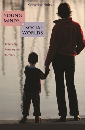 Young Minds in Social Worlds: Experience, Meaning, and Memory image number 0