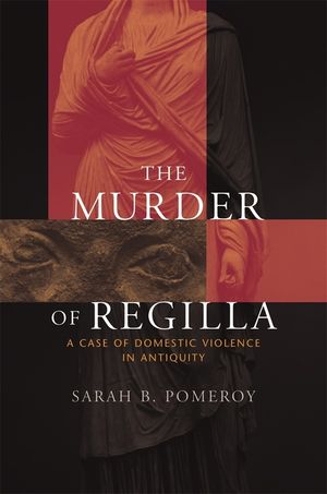The Murder of Regilla: A Case of Domestic Violence in Antiquity image number 0