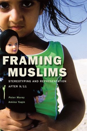 Framing Muslims: Stereotyping and Representation After 9/11 image number 0