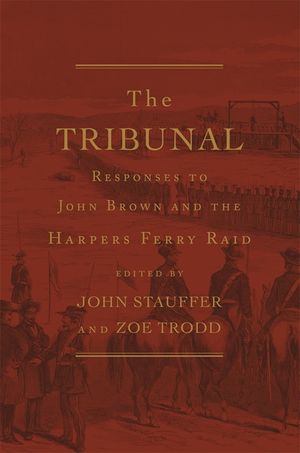 The Tribunal: Responses to John Brown and the Harpers Ferry Raid image number 0