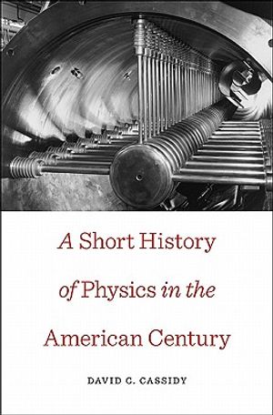 A Short History of Physics in the American Century image number 0