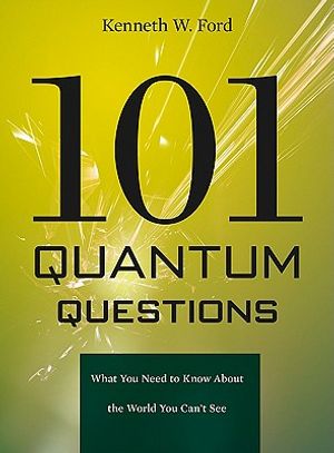 101 Quantum Questions: What You Need to Know about the World You Can't See image number 0