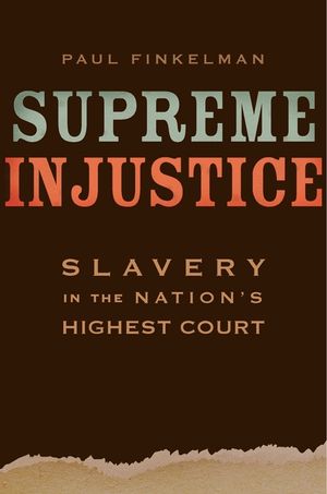 Supreme Injustice: Slavery in the Nation's Highest Court image number 0