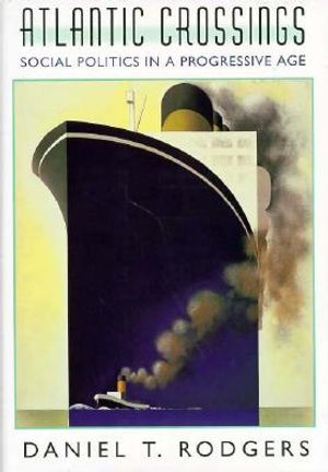 Atlantic Crossings: Social Politics in a Progressive Age image number 0