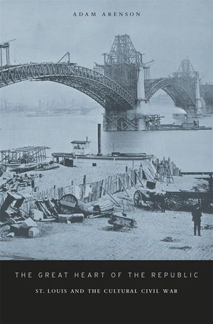 Great Heart of the Republic: St. Louis and the Cultural Civil War image number 0