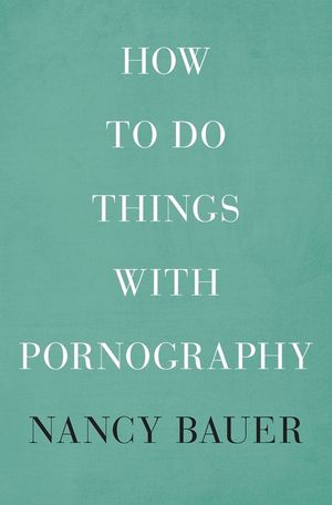 How to Do Things with Pornography image number 0